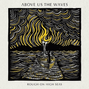 Above Us The Waves : Rough on High Seas